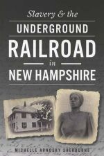 Slavery and the Underground Railroad in New Hampshire